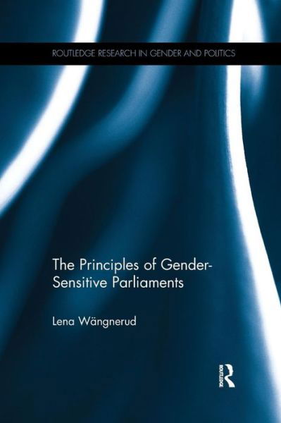Cover for Lena Wangnerud · The Principles of Gender-Sensitive Parliaments - Routledge Research in Gender and Politics (Pocketbok) (2017)