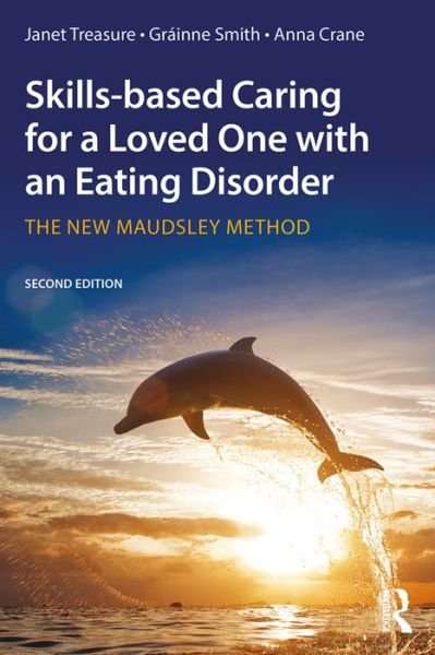Cover for Treasure, Janet (South London and Maudsley Hospital and Professor at Kings College London, UK) · Skills-based Caring for a Loved One with an Eating Disorder: The New Maudsley Method (Paperback Book) (2016)