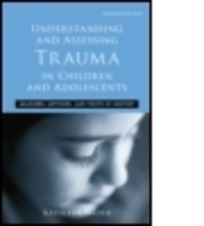 Cover for Nader, Kathleen (Private practice, Texas, USA) · Understanding and Assessing Trauma in Children and Adolescents: Measures, Methods, and Youth in Context - Psychosocial Stress Series (Paperback Book) (2015)