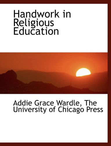 Cover for Addie Grace Wardle · Handwork in Religious Education (Paperback Book) (2010)