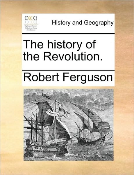 Cover for Robert Ferguson · The History of the Revolution. (Paperback Bog) (2010)
