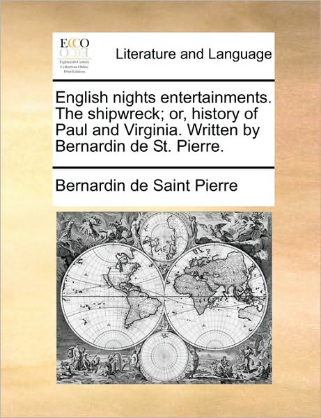 Cover for Bernadin De Saint-pierre · English Nights Entertainments. the Shipwreck; Or, History of Paul and Virginia. Written by Bernardin De St. Pierre. (Paperback Book) (2010)