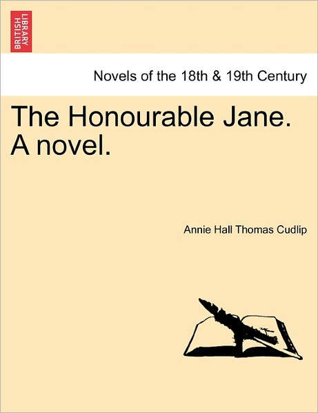 Cover for Annie Hall Thomas Cudlip · The Honourable Jane. a Novel. (Paperback Book) (2011)