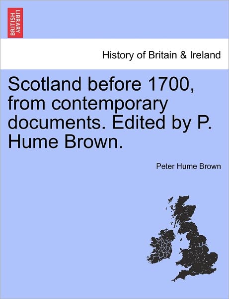 Cover for Peter Hume Brown · Scotland Before 1700, from Contemporary Documents. Edited by P. Hume Brown. (Taschenbuch) (2011)