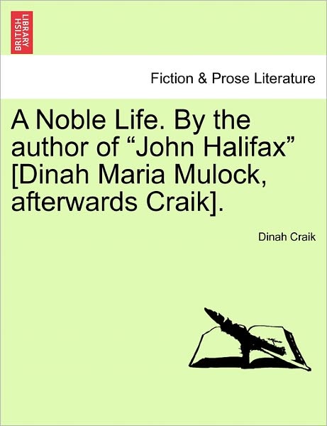 A Noble Life. by the Author of - Dinah Maria Mulock Craik - Books - British Library, Historical Print Editio - 9781241195632 - March 1, 2011