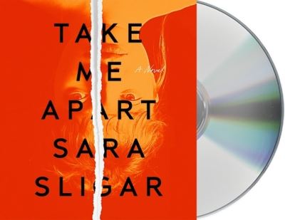 Cover for Sara Sligar · Take Me Apart A Novel (CD) (2020)