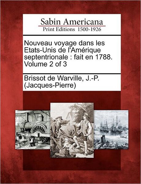 Cover for Brissot De Warville, J -p (Jacques-pier · Nouveau Voyage Dans Les Etats-unis De L'am Rique Septentrionale: Fait en 1788. Volume 2 of 3 (Paperback Book) (2012)