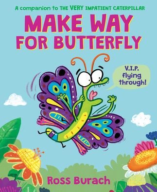 Cover for Ross Burach · Make Way for Butterfly (A Very Impatient Caterpillar Book) (Hardcover Book) (2023)