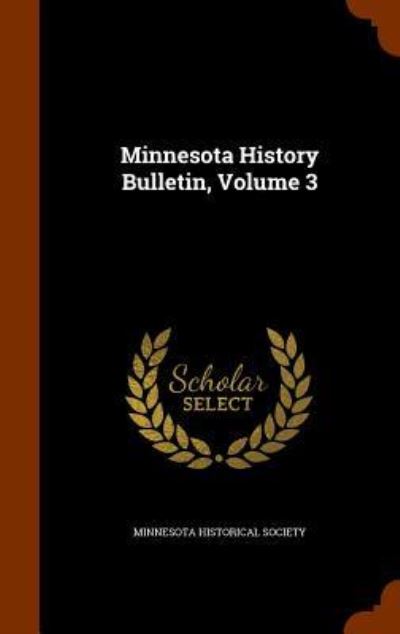 Cover for Minnesota Historical Society · Minnesota History Bulletin, Volume 3 (Hardcover Book) (2015)