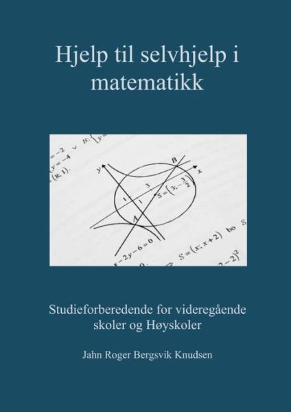 Cover for Jahn Roger Bergsvik Knudsen · Hjelp til selvhjelp i matematikk (Paperback Book) (2017)