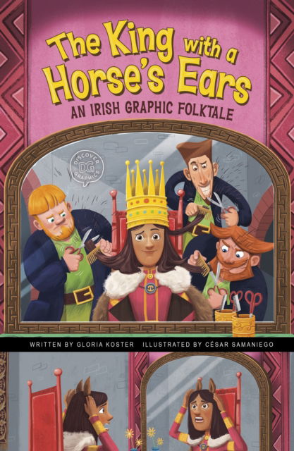 The King with a Horse's Ears: An Irish Graphic Folktale - Discover Graphics: Global Folktales - Gloria Koster - Libros - Capstone Global Library Ltd - 9781398248632 - 18 de enero de 2024