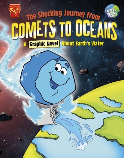 Cover for Blake Hoena · The Shocking Journey from Comets to Oceans: A Graphic Novel about Earth's Water - Earth's Amazing Journey (Paperback Book) (2023)