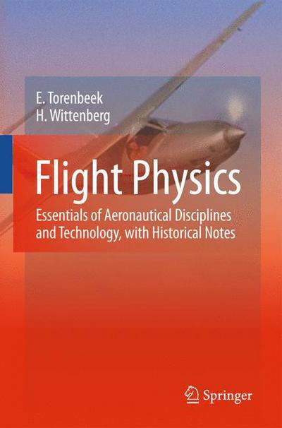 Cover for E. Torenbeek · Flight Physics: Essentials of Aeronautical Disciplines and Technology, with Historical Notes (Hardcover Book) [2009 edition] (2009)