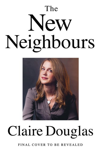 Cover for Claire Douglas · The New Neighbours (Hardcover Book) (2025)