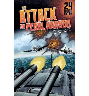 The Attack on Pearl Harbor: 7 December 1941 - 24-Hour History - Nel Yomtov - Livros - Pearson Education Limited - 9781406273632 - 5 de junho de 2014
