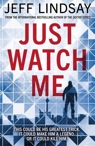 Cover for Jeff Lindsay · Just Watch Me (Paperback Book) (2020)