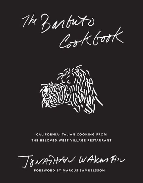 Cover for Jonathan Waxman · The Barbuto Cookbook: California-Italian Cooking from the Beloved West Village Restaurant (Gebundenes Buch) (2020)
