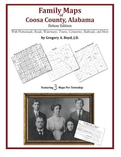 Family Maps of Coosa County, Alabama, Deluxe Edition - Gregory a Boyd J.d. - Books - Arphax Publishing Co. - 9781420314632 - May 20, 2010