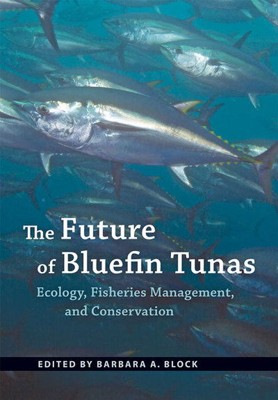 Cover for Barbara A Block · The Future of Bluefin Tunas: Ecology, Fisheries Management, and Conservation (Hardcover Book) (2019)