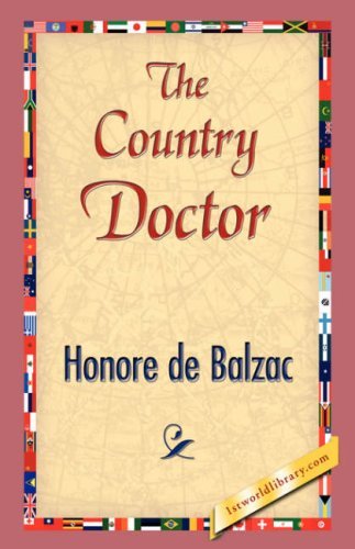 The Country Doctor (1st World Library Classics) - Honore De Balzac - Books - 1st World Library - Literary Society - 9781421838632 - April 15, 2007