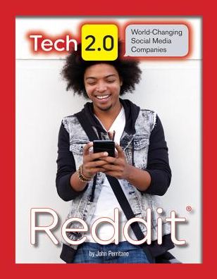 Cover for John Perritano · Tech 2.0 World-Changing Social Media Companies: Reddit - Tech 2.0 World-Changing Social Media Companies (Hardcover Book) (2018)