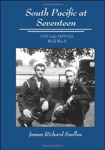 Cover for James Richard Snellen · South Pacific at Seventeen: Uss Cofer (Apd-62) World War II (Paperback Book) (2008)