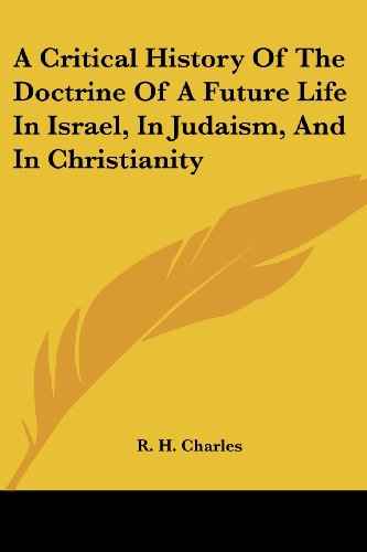 Cover for R. H. Charles · A Critical History of the Doctrine of a Future Life in Israel, in Judaism, and in Christianity (Paperback Book) (2006)