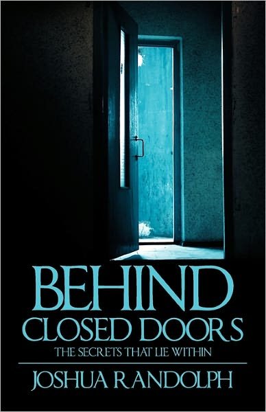 Joshua Randolph · Behind Closed Doors: The Secretsthat Lie Within (Paperback Bog) (2011)