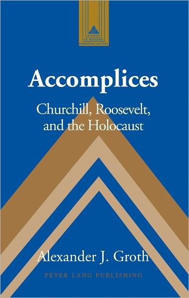 Cover for Groth · Accomplices: Churchill, Roosevelt and the Holocaust - Studies in Modern European History (Hardcover Book) [New edition] (2011)