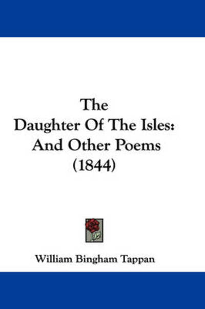 Cover for William Bingham Tappan · The Daughter of the Isles: and Other Poems (1844) (Paperback Book) (2008)