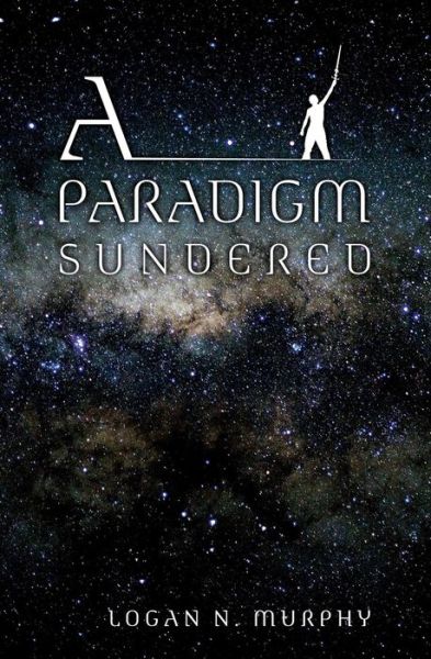 Cover for Logan N. Murphy · A Paradigm Sundered (Paperback Book) (2009)