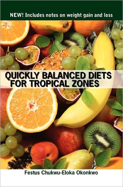 Cover for Festus Chukwu Okonkwo · Quickly Balanced Diets for Tropical Zones: New! Includes Notes on Weight Gain and Loss (Paperback Book) (2009)