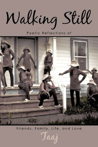 Cover for Taaj · Walking Still: Poetic Reflections of Friends, Family, Life, and Love (Inbunden Bok) (2010)