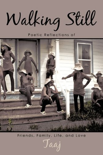 Cover for Taaj · Walking Still: Poetic Reflections of Friends, Family, Life, and Love (Gebundenes Buch) (2010)