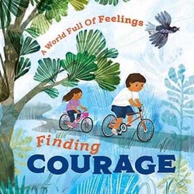 Cover for Louise Spilsbury · A World Full of Feelings: Finding Courage - A World Full of Feelings (Taschenbuch) (2023)