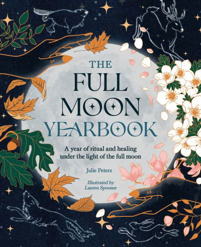 The Full Moon Yearbook: A Year of Ritual and Healing Under the Light of the Full Moon - Julie Peters - Książki - David & Charles - 9781446310632 - 28 listopada 2023