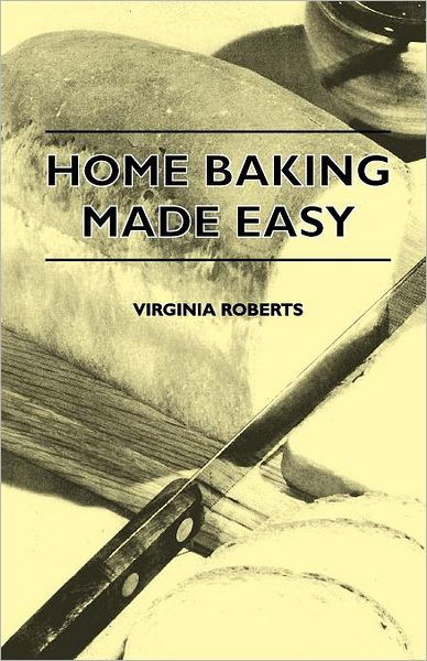 Home Baking Made Easy - Virginia Roberts - Books - Howard Press - 9781446518632 - November 22, 2010