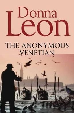 Cover for Donna Leon · The Anonymous Venetian: The Atmospheric Murder Mystery Set in Venice - Commissario Brunetti (Paperback Book) [New edition] (2002)