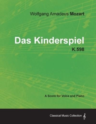 Cover for Wolfgang Amadeus Mozart · Wolfgang Amadeus Mozart - Das Kinderspiel - K.598 - A Score for Voice and Piano (Paperback Bog) (2012)
