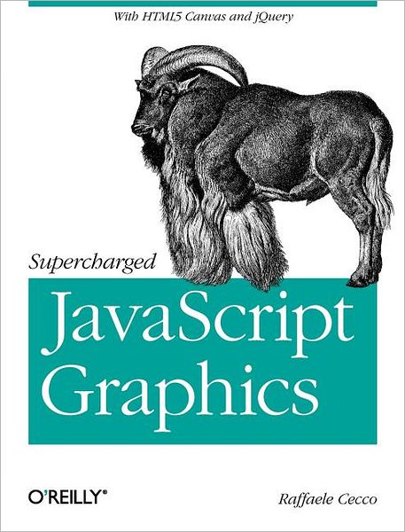 Cover for Raffaele Cecco · Supercharged JavaScript Graphics: With HTML5 Canvas, Svg, jQuery, and More (Paperback Book) (2011)