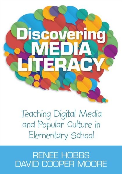 Cover for Renee Hobbs · Discovering Media Literacy: Teaching Digital Media and Popular Culture in Elementary School (Paperback Book) (2013)