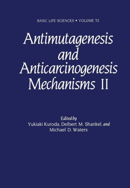 Cover for Yukioki Kuroda · Antimutagenesis and Anticarcinogenesis Mechanisms II - Basic Life Sciences (Paperback Book) [Softcover reprint of the original 1st ed. 1990 edition] (2012)