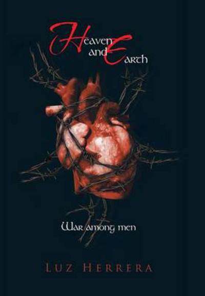 Cover for Luz Herrera · Heaven and Earth: War Among men (Hardcover Book) (2014)