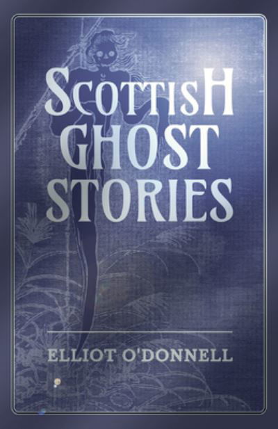 Cover for Elliot O'Donnell · Scottish Ghost Stories (Paperback Book) (2016)