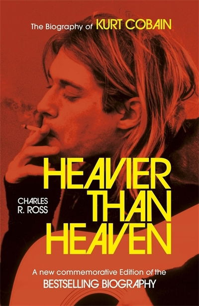 Cover for Charles R. Cross · Heavier Than Heaven: The Biography of Kurt Cobain (Paperback Bog) (2019)