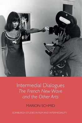 Cover for Marion Schmid · Intermedial Dialogues: The French New Wave and the Other Arts (Hardcover Book) (2019)