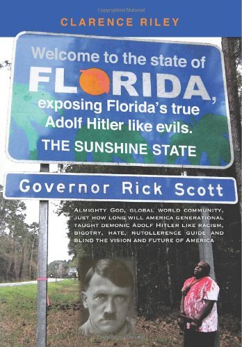 Clarence Riley · Welcome to the State of Florida, Exposing Florida's True Adolf Hitler Like Evils. (Volume 1) (Paperback Book) (2012)
