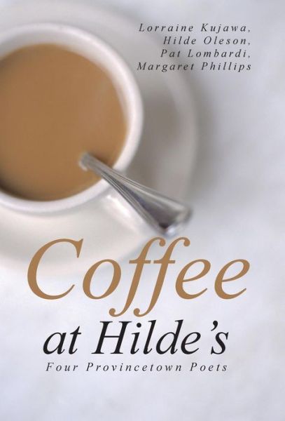 Cover for Oleson Lombardi Phillips Kujawa · Coffee at Hilde's: Four Provincetown Poets (Hardcover Book) (2013)