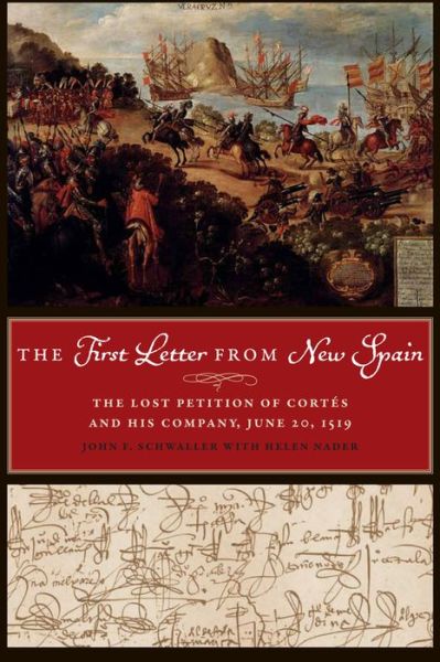 Cover for John F. Schwaller · The First Letter from New Spain: The Lost Petition of Cortes and His Company, June 20, 1519 (Taschenbuch) (2015)