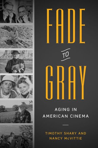 Cover for Timothy Shary · Fade to Gray: Aging in American Cinema (Paperback Book) (2016)